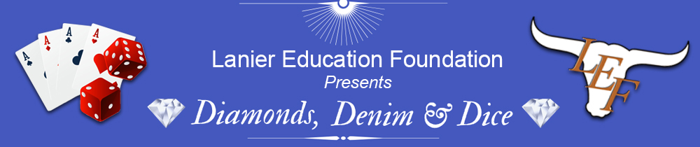 Lanier Education Foundation Presents Diamonds, Denim & Dice Lanier Education Foundation Presents Diamonds, Denim & Dice