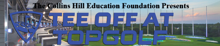 Collins Hill Education Foundation Presents Tee Off at Top Golf!